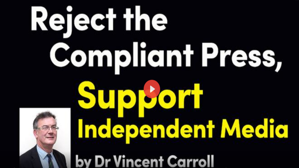 Reject the Compliant Press, Support Independent Media by Dr Vincent Carroll