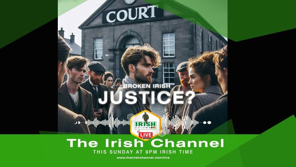 ‘Irish Column Show – Broken Irish Justice – Sun 23rd June 2024’